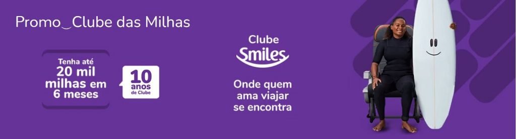 Promoção Clube Smiles: Ganhe até 20 Mil Milhas em 6 Meses!